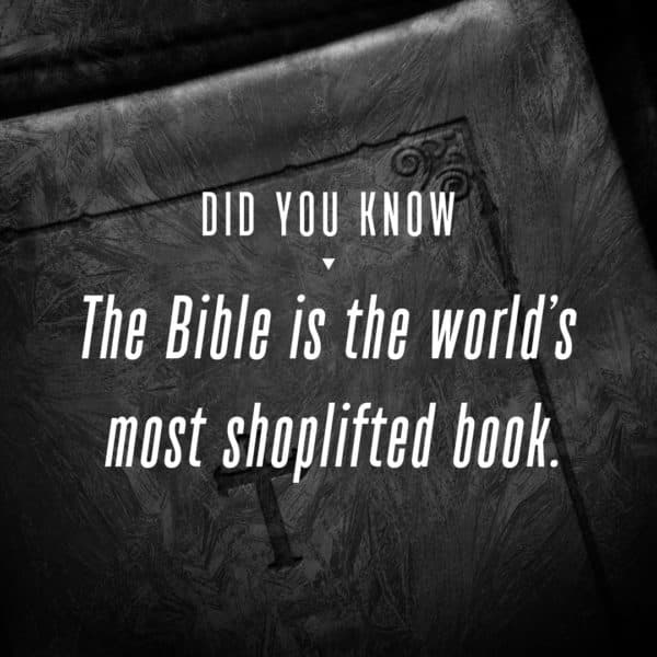 Did you know: The Bible is the world’s most shoplifted book.