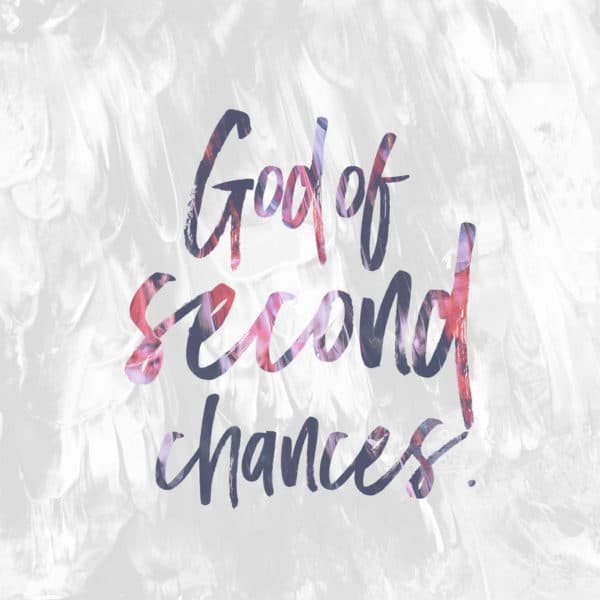 God of second chances.