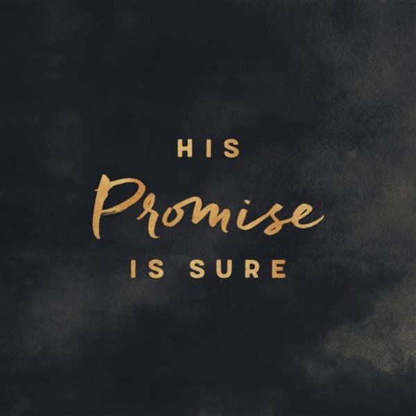 His promise is sure.