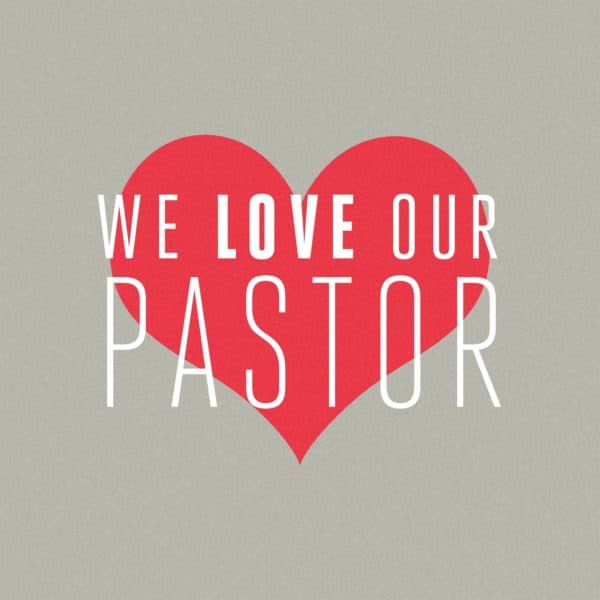We love our pastor.