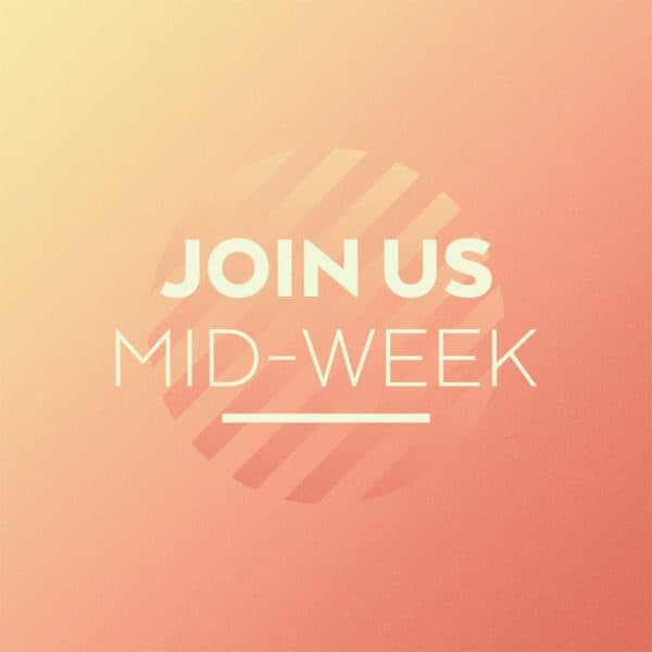 Join us Mid-Week