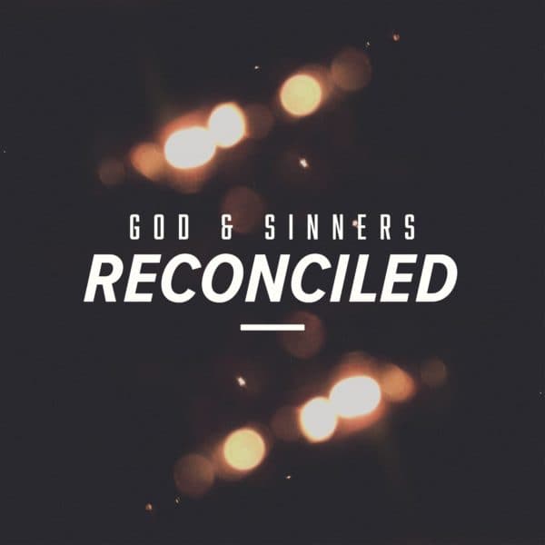 God and sinners reconciled.