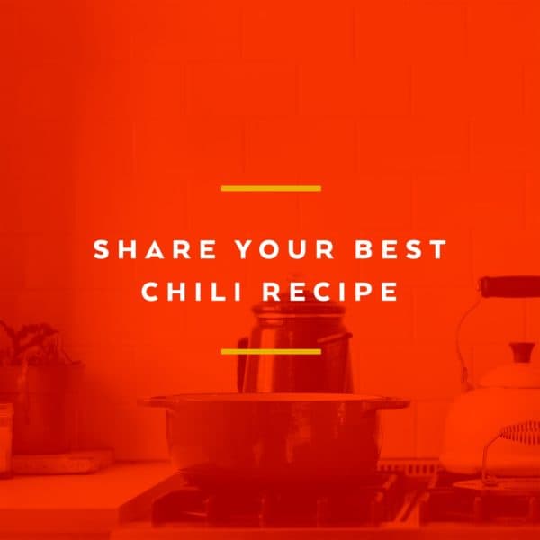 Share your best chili recipe.
