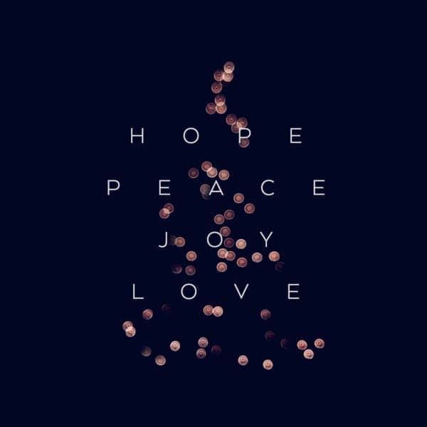Hope, Peace, Joy, Love
