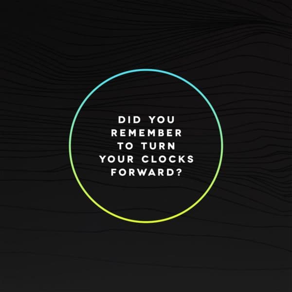 Did you remember to turn your clocks forward?