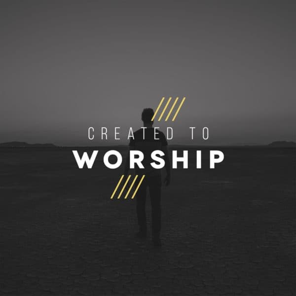 Created to Worship