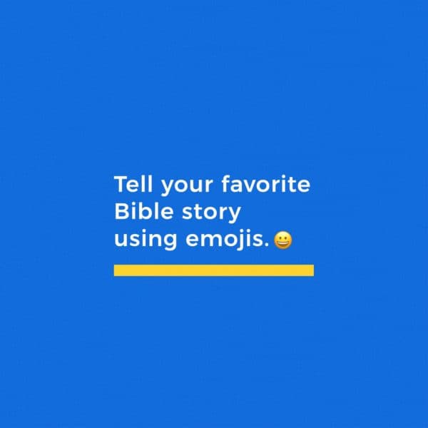 Tell your favorite Bible story using emojis.