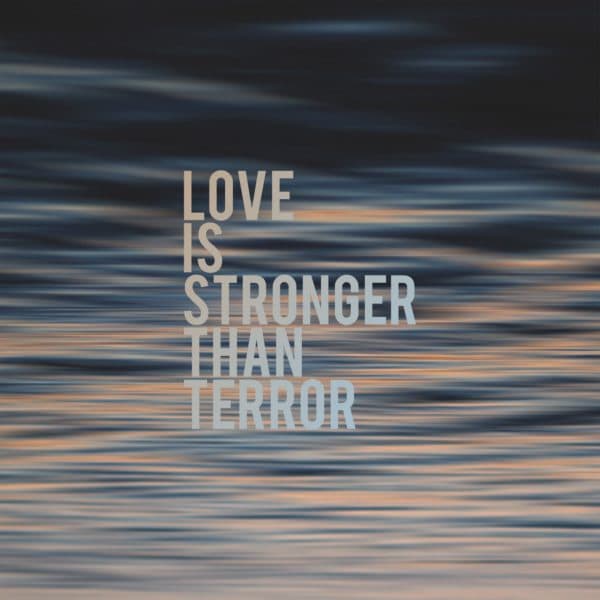 Love is stronger than terror.