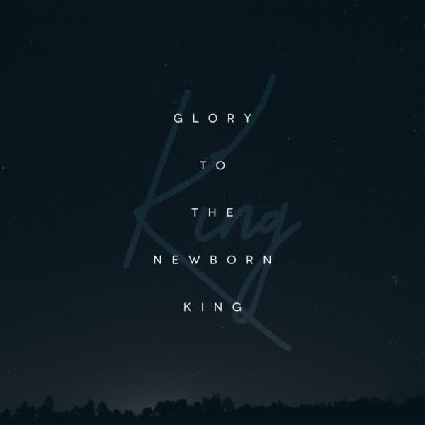 Glory to the newborn king