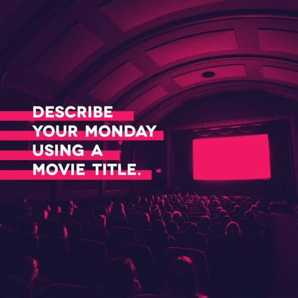 Describe your Monday using a movie title.