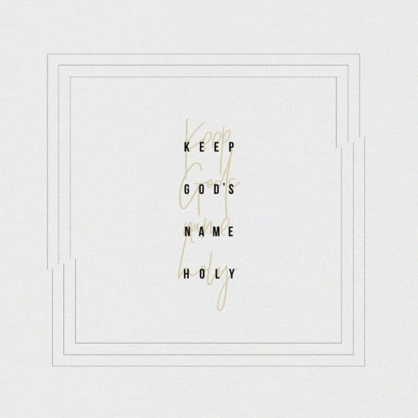 Commandment 3: Keep God’s name holy