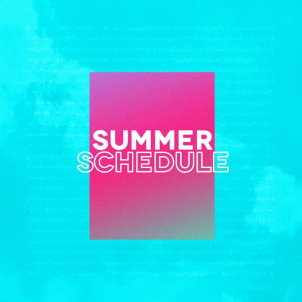 Summer Schedule
