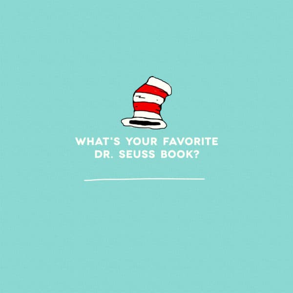 What’s your favorite Dr. Seuss book?