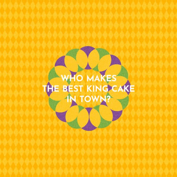 Who makes the best King Cake in town?