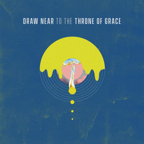 Draw near to the throne of grace
