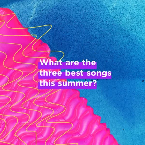 What are the three best songs this summer?
