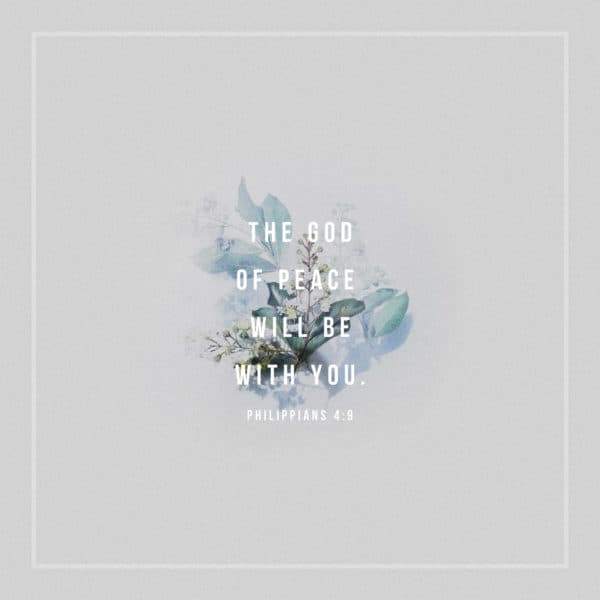The God of peace will be with you. – Philippians 4:9