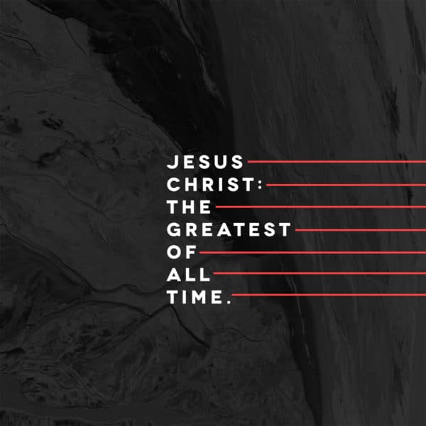 Jesus Christ: The greatest of all time.