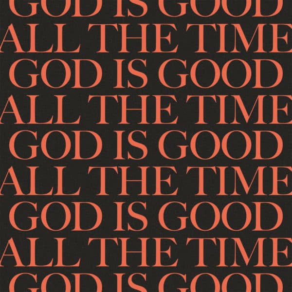 God Is Good All The Time