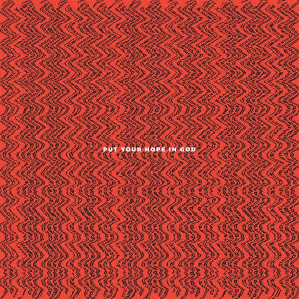 Put your hope in God. – Psalm 42:11