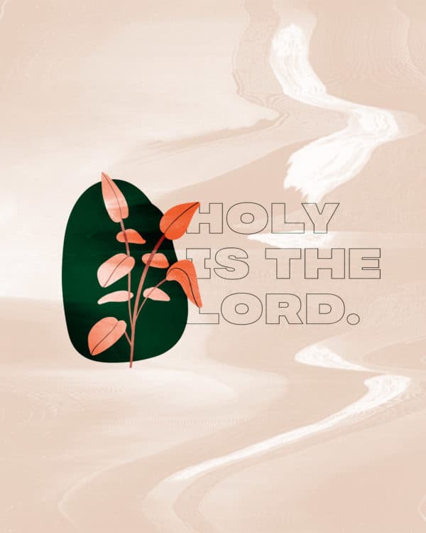 Holy is the Lord