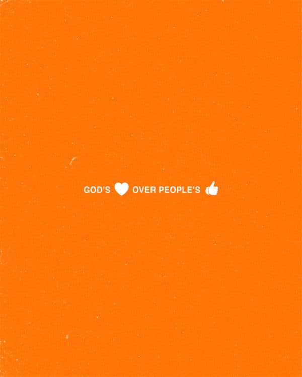God’s love over people’s likes