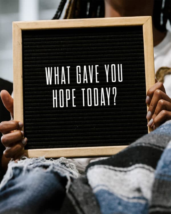 What gave you hope today?