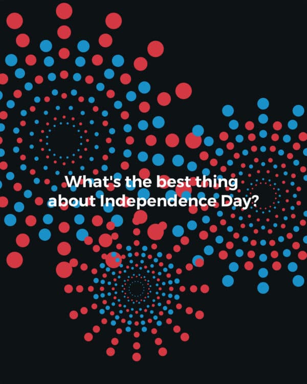 What’s the best thing about Independence Day?