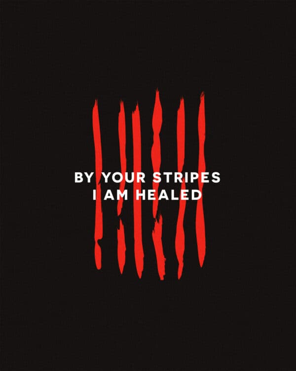 By your stripes I am healed