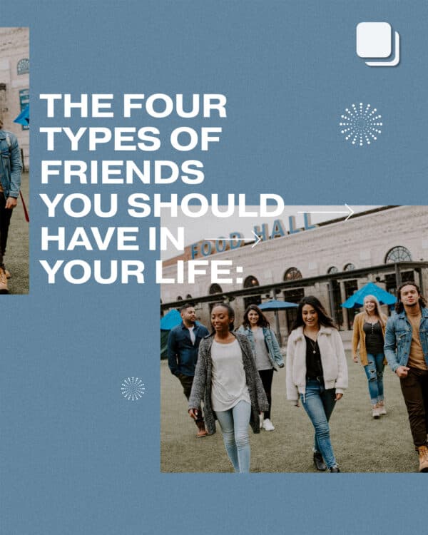 The four types of friends you should have in your life: (1) Casual friends. People you hang out with and encourage. (...