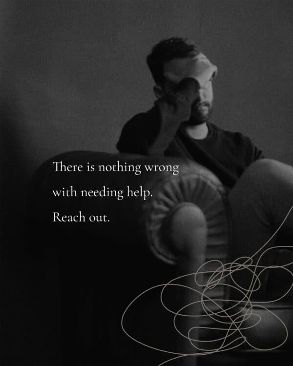 There is nothing wrong with needing help. Reach out.