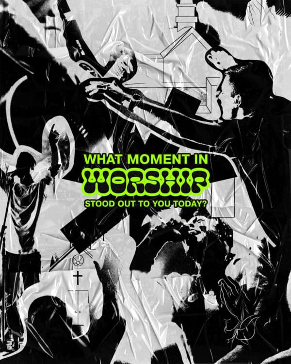 What moment in worship stood out to you today?