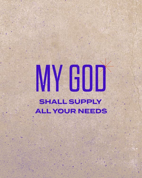 My God shall supply all your needs