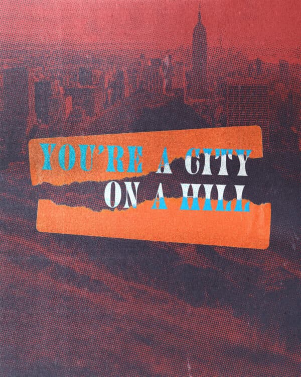 You’re a city on a hill