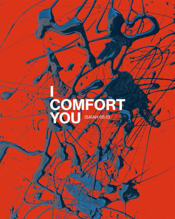 I comfort you. – Isaiah 66:13