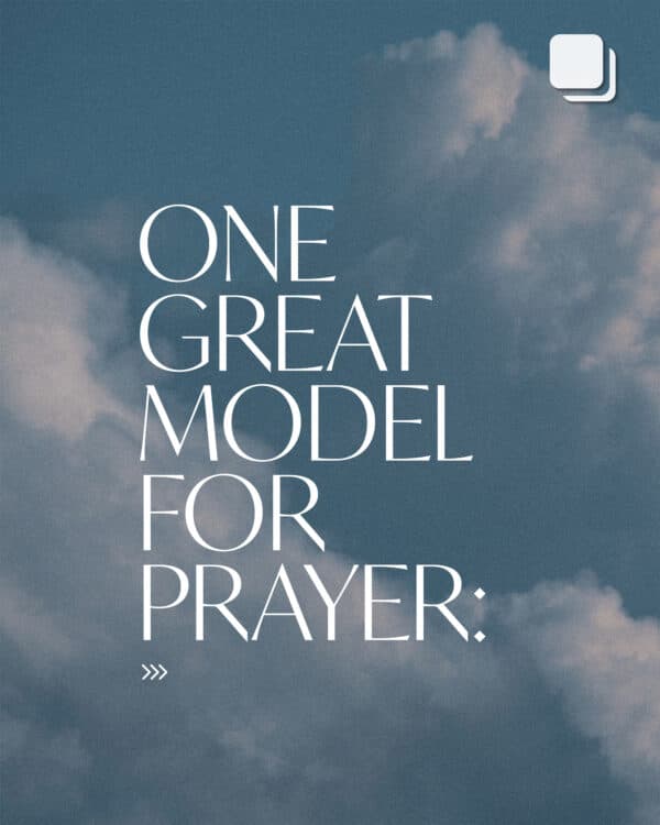 One great model for prayer: