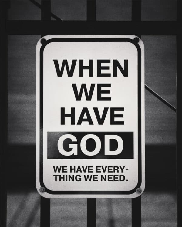 When we have God, we have everything we need.