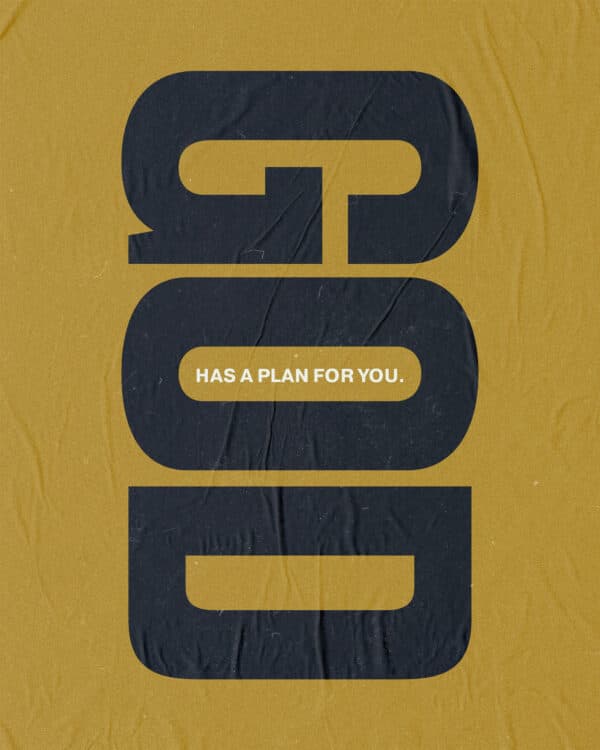 God has a plan for you.
