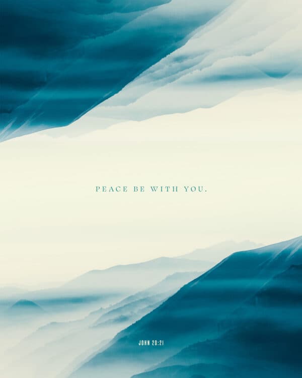 Peace be with you. – John 20:21