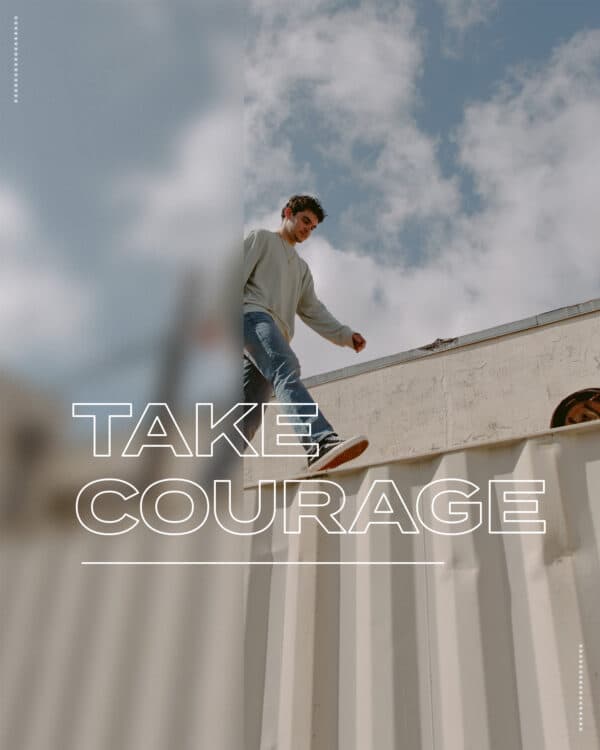 Take courage