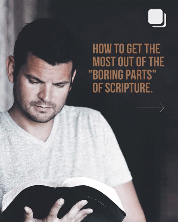 How to get the most out of the “boring parts” of Scripture.