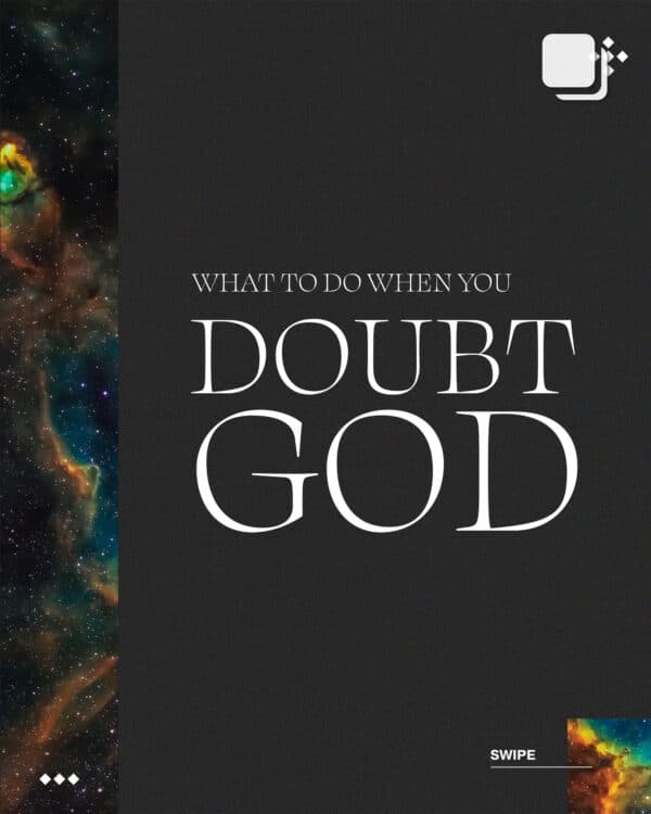 What to do when you doubt God.