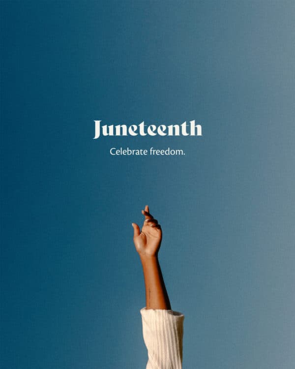 Juneteenth: Celebrate freedom.