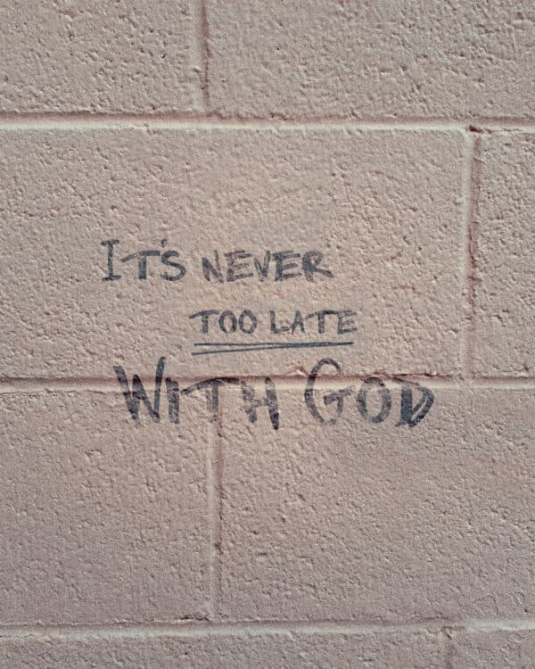 It’s never too late with God
