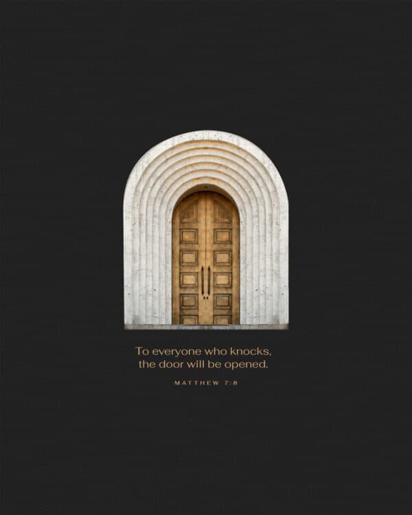 To everyone who knocks, the door will be opened. – Matthew 7:8