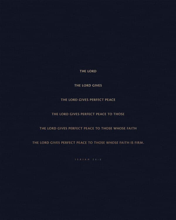 The LORD gives perfect peace to those whose faith is firm. – Isaiah 26:3