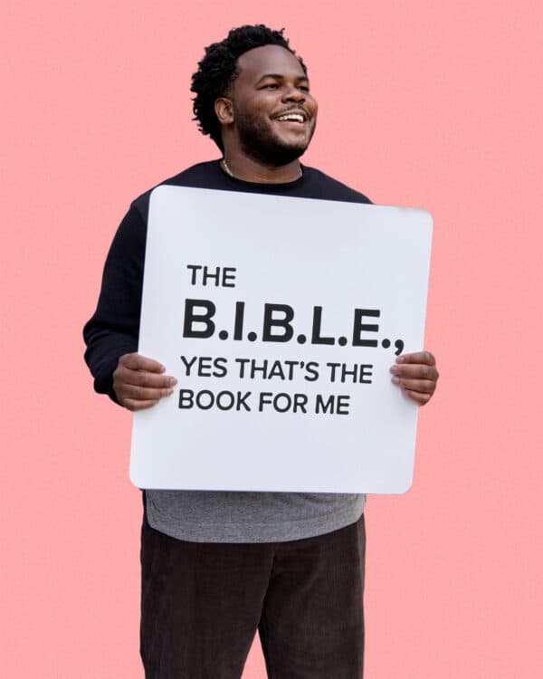 The B.I.B.L.E., yes that’s the book for me