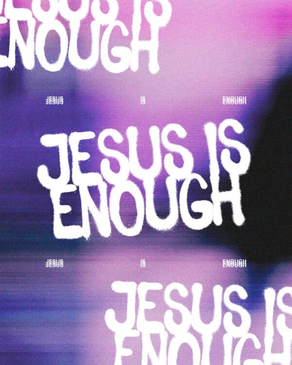 Jesus is enough