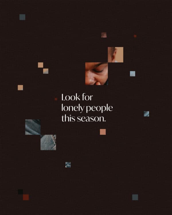 Look for lonely people this season.