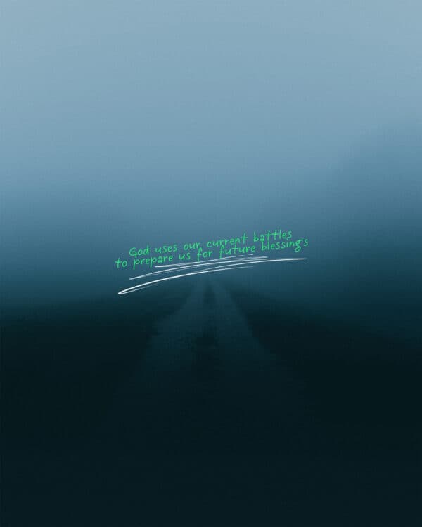 God uses our current battles to prepare us for future blessings